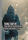 Being Feared : The Micro-Dynamics of Fear and Insecurity - Book
