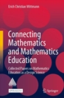 Connecting Mathematics and Mathematics Education : Collected Papers on Mathematics  Education as a Design Science - Book