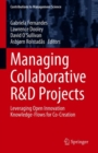 Managing Collaborative R&D Projects : Leveraging Open Innovation Knowledge-Flows for Co-Creation - eBook
