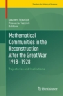 Mathematical Communities in the Reconstruction After the Great War 1918-1928 : Trajectories and Institutions - eBook