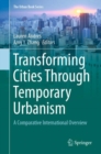 Transforming Cities Through Temporary Urbanism : A Comparative International Overview - Book
