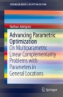 Advancing Parametric Optimization : On Multiparametric Linear Complementarity Problems with Parameters in General Locations - Book
