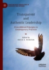 Transparent and Authentic Leadership : From Biblical Principles to Contemporary Practices - eBook