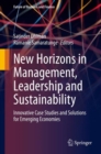 New Horizons in Management, Leadership and Sustainability : Innovative Case Studies and Solutions for Emerging Economies - eBook