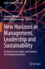 New Horizons in Management, Leadership and Sustainability : Innovative Case Studies and Solutions for Emerging Economies - Book