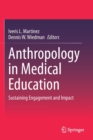 Anthropology in Medical Education : Sustaining Engagement and Impact - Book