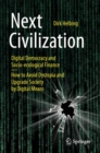 Next Civilization : Digital Democracy and  Socio-Ecological Finance - How to Avoid Dystopia and Upgrade Society by Digital Means - eBook