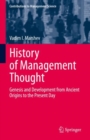 History of Management Thought : Genesis and Development from Ancient Origins to the Present Day - eBook