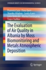 The Evaluation of Air Quality in Albania by Moss Biomonitoring and Metals Atmospheric Deposition - Book