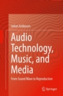 Audio Technology, Music, and Media : From Sound Wave to Reproduction - eBook