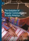 The Evolution of Popular Communication in Latin America - eBook