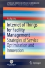 Internet of Things for Facility Management : Strategies of Service Optimization and Innovation - eBook