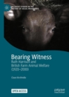 Bearing Witness : Ruth Harrison and British Farm Animal Welfare (1920-2000) - eBook
