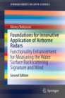 Foundations for Innovative Application of Airborne Radars : Functionality Enhancement for Measuring the Water Surface Backscattering Signature and Wind - eBook