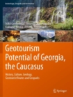 Geotourism Potential of Georgia, the Caucasus : History, Culture, Geology, Geotourist Routes and Geoparks - Book