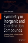 Symmetry in Inorganic and Coordination Compounds : A Student's Guide to Understanding Electronic Structure - Book