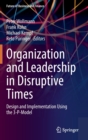 Organization and Leadership in Disruptive Times : Design and Implementation Using the 3-P-Model - Book