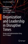 Organization and Leadership in Disruptive Times : Design and Implementation Using the 3-P-Model - eBook