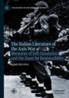 The Italian Literature of the Axis War : Memories of Self-Absolution and the Quest for Responsibility - eBook