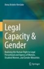 Legal Capacity & Gender : Realising the Human Right to Legal Personhood and Agency of Women, Disabled Women, and Gender Minorities - eBook