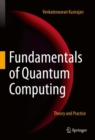 Fundamentals of Quantum Computing : Theory and Practice - Book