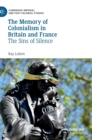 The Memory of Colonialism in Britain and France : The Sins of Silence - Book