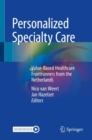 Personalized Specialty Care : Value-Based Healthcare Frontrunners from the Netherlands - Book