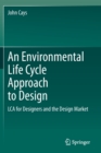 An Environmental Life Cycle Approach to Design : LCA for Designers and the Design Market - Book