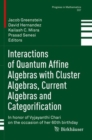 Interactions of Quantum Affine Algebras with Cluster Algebras, Current Algebras and Categorification : In honor of Vyjayanthi Chari on the occasion of her 60th birthday - Book