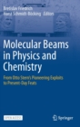 Molecular Beams in Physics and Chemistry : From Otto Stern's Pioneering Exploits to Present-Day Feats - Book