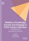 Mobility of Knowledge, Practice and Pedagogy in TESOL Teacher Education : Implications for Transnational Contexts - eBook
