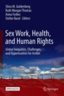 Sex Work, Health, and Human Rights : Global Inequities, Challenges, and Opportunities for Action - eBook