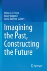 Imagining the Past, Constructing the Future - Book