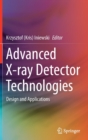 Advanced X-ray Detector Technologies : Design and Applications - Book