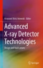 Advanced X-ray Detector Technologies : Design and Applications - eBook