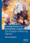 Coming Home to an (Un)familiar Country : The Strategies of Returning Migrants - Book