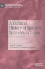 A Cultural History of Spanish Speakers in Japan - Book