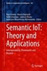 Semantic IoT: Theory and Applications : Interoperability, Provenance and Beyond - eBook