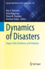 Dynamics of Disasters : Impact, Risk, Resilience, and Solutions - eBook