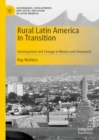 Rural Latin America in Transition : Development and Change in Mexico and Venezuela - Book