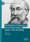 Marking the Centenary of Samuel Alexander's Space, Time and Deity - eBook