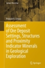 Assessment of Ore Deposit Settings, Structures and Proximity Indicator Minerals in Geological Exploration - eBook