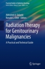 Radiation Therapy for Genitourinary Malignancies : A Practical and Technical Guide - Book