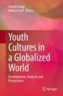 Youth Cultures in a Globalized World : Developments, Analyses and Perspectives - eBook