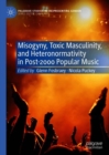 Misogyny, Toxic Masculinity, and Heteronormativity in Post-2000 Popular Music - eBook