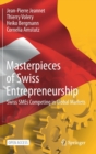 Masterpieces of Swiss Entrepreneurship : Swiss SMEs Competing in Global Markets - Book