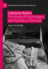 Lobotomy Nation : The History of Psychosurgery and Psychiatry in Denmark - Book