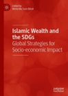 Islamic Wealth and the SDGs : Global Strategies for Socio-economic Impact - Book