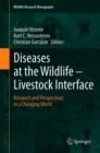 Diseases at the Wildlife - Livestock Interface : Research and Perspectives in a Changing World - Book