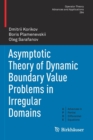 Asymptotic Theory of Dynamic Boundary Value Problems in Irregular Domains - Book